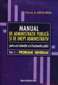 Manual de Administratie Publica si de Drept Administrativ Vol.1 - Prof.univ.dr. Mircea Preda