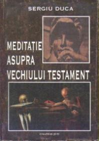 Meditatie asupra Vechiului testament - Sergiu Duca