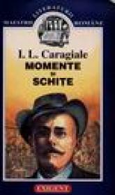 Momente si schite - I. L. Caragiale