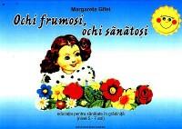 Ochi frumosi, ochi sanatosi. Educatia pentru sanatate in gradinita (nivel 5-7 ani) - Margareta Gifei