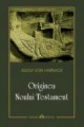Originea Noului Testament - Adolf Von Harnack