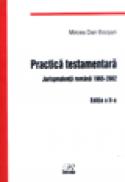 Practica testamentara - Jurisprudenta romana 1865-2002 - Mircea Dan Bocsan