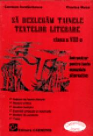 Sa dezlegam tainele textelor literare - Clasa a VIII-a - Carmen Iordachescu