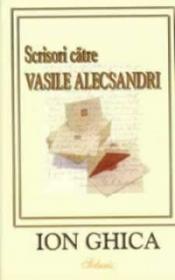 Scrisori catre V. Alecsandri - Ion Ghica