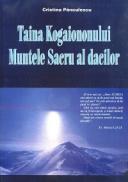 Taina Kogaiononului. Muntele sacru al dacilor - Cristina Panculescu