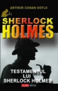 Testamentul lui Sherlock Holmes - Arthur Conan Doyle