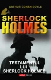 Testamentul lui Sherlock Holmes - Arthur Conan Doyle