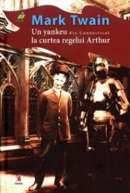 Un yankeu din Connecticut la curtea regelui Arthur - Mark Twain
