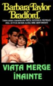 Viata merge inainte - Barbara Taylor Bradford