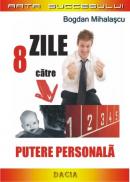 8 Zile Catre Putere Personala - Bogdan Mihalascu