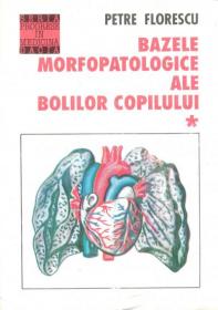 Bazele Morfopatologice Ale Bolilor Copilului - Petre Florescu