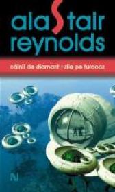 Cainii De Diamant. Zile Pe Turcoaz - Alastair Reynolds