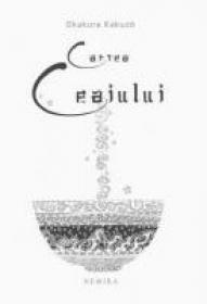 Cartea Ceaiului - Okakura Kakuzo