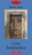 Casa Intilnirilor - Martin Amis