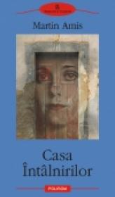 Casa Intilnirilor - Martin Amis