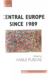 Central Europe Since 1989 - Vasile Puscas