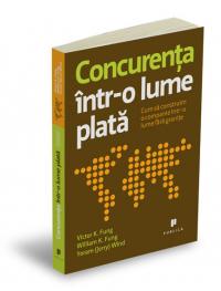 Concurenta intr-o lume plata - Victor K. Fung, William K. Fung, Yoram (Jerry) Wind