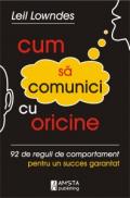 Cum sa comunici cu oricine - Leil Lowndes