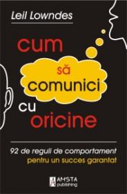 Cum sa comunici cu oricine - Leil Lowndes