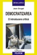 Democratizarea. O introducere critica - Jean Grugel