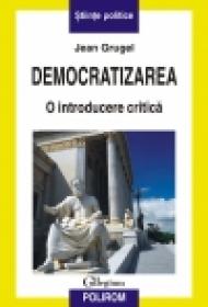Democratizarea. O introducere critica - Jean Grugel
