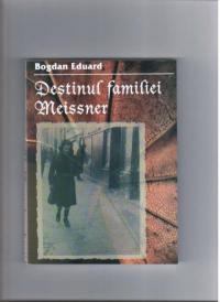 Destinul Familiei Meissner - Bogdan Eduard