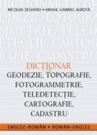 Dictionar De Geodezie - Nicolae Zegheru, Mihai Gabriel Albota