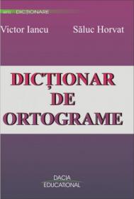 Dictionar De Ortograme - Victor Iancu, Saluc Horvat
