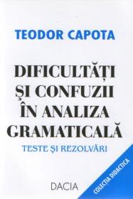 Dificultati si Confuzii In Analiza Gramaticala - Teodor Capota