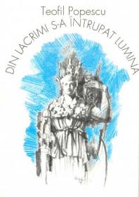 Din Lacrimi S-a Intrupat Lumina - Teofil Popescu