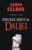 Dulcele sarut al Daliei - James Ellroy