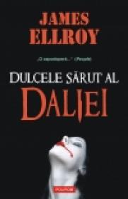 Dulcele sarut al Daliei - James Ellroy