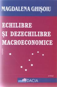 Echilibre si Dezechilibre Macroeconomice - Magdalena Ghisoiu