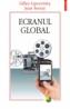 Ecranul global - Gilles Lipovetsky, Jean Serroy