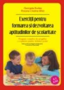 Exercitii pentru formarea si dezvoltarea aptitudinilor de scolaritate. Program complex de pregatire a copilului pentru debutul scolar - Georgeta Burlea, Roxana Cristina Milici