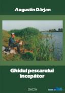 Ghidul Pescarului Incepator - Augustin Darjan