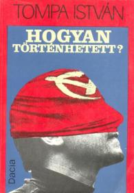 Hogyam Tortenhetett? - Tompa Istvan