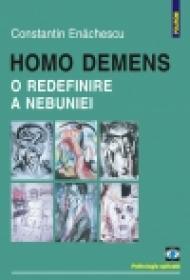 Homo demens. O redefinire a nebuniei - Constantin Enachescu