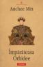 Imparateasa Orhidee - Anchee Min