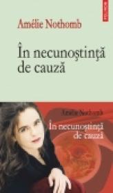 In necunostinta de cauza - Amelie Nothomb