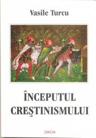 Inceputul Crestinismului - Vasile Turcu