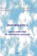 Informatica Pentru Utilizatorii De Calculatoare Personale - Doros Ioan, Ardelean Adrian Eugen, Todor Liliana Simona, Tulbure Calin Ioan