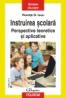 Instruirea scolara. Perspective teoretice si aplicative - Romita B. Iucu