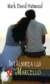 Intalnirea lui Marcello - David Hatwood Mark