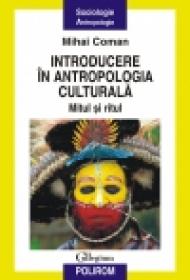 Introducere in antropologia culturala. Mitul si ritul - Mihai Coman