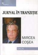 Jurnal In Tranzitie - Mircea Cosea