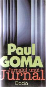Jurnalul Unui Jurnal - Paul Goma