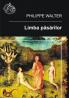 Limba Pasarilor. Mitologie, Filologie si Comparatism ?n Mituri, Basme si Limbi Ale Europei - Philippe Walter
