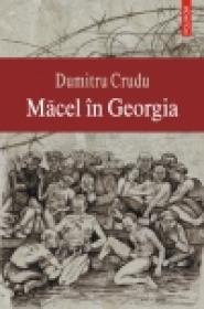 Macel in Georgia - Dumitru Crudu
