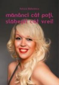 Mananci Cat Poti, Slabesti Cat Vrei! - Raluca Badulescu